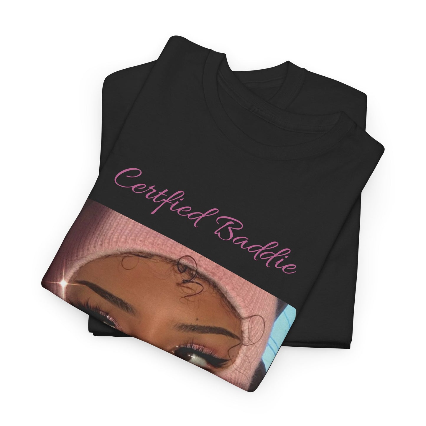 Certified Baddie™ - Womens  T-Shirt 100% Cotton