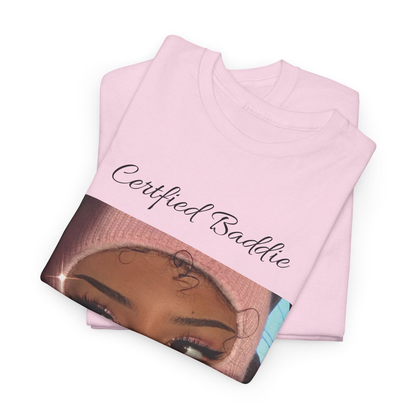 Certified Baddie™ - Womens  T-Shirt 100% Cotton